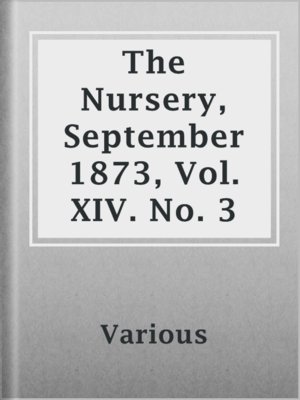 cover image of The Nursery, September 1873, Vol. XIV. No. 3
